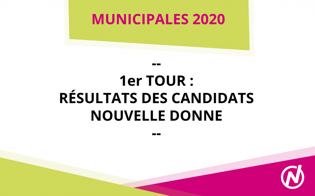 [Municipales – 1er tour] Les résultats de nos candidats