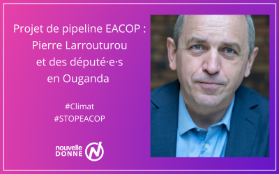 Projet de pipeline EACOP : Pierre Larrouturou et des députés en Ouganda