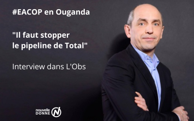 “Il faut stopper le pipeline de Total” alerte Pierre Larrouturou dans un entretien à L’Obs