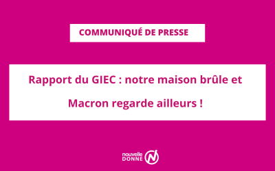 [Communiqué] Rapport du GIEC : notre maison brûle et Macron regarde ailleurs !