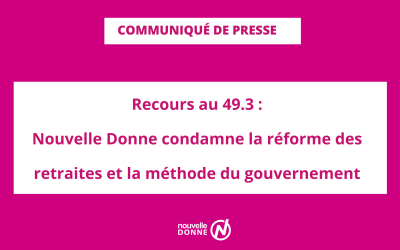 [Communiqué] Recours au 49.3 : Nouvelle Donne condamne la réforme des retraites et la méthode du gouvernement