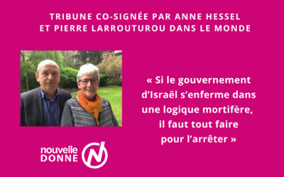Anne Hessel et Pierre Larrouturou co-signent une tribune dans “Le Monde” : “Il faut stopper Nétanyahou”