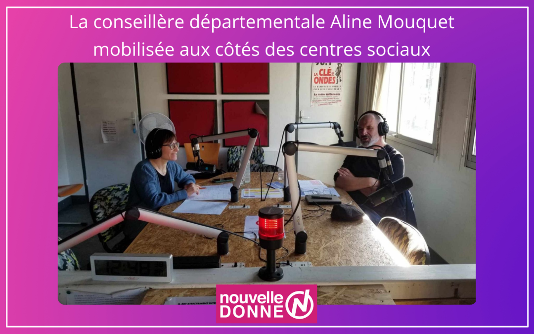 La conseillère départementale Aline Mouquet mobilisée aux côtés des centres sociaux