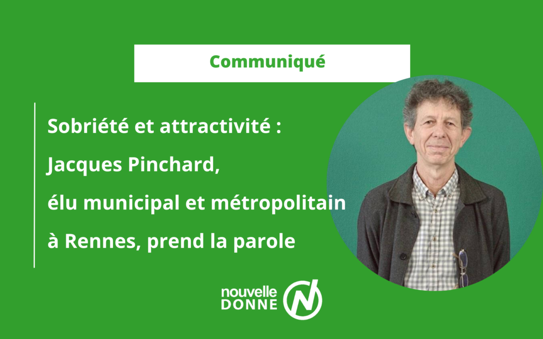 Sobriété et attractivité : Jacques Pinchard, élu municipal et métropolitain à Rennes, prend la parole