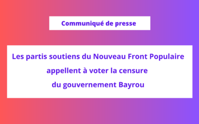 Les partis soutiens du NFP appellent à voter la censure du gouvernement Bayrou